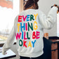 ENVEE Women: Everything Will Be Okay Sweatshirt